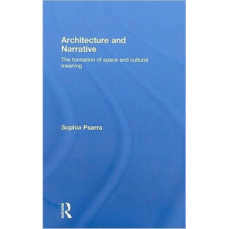 Architecture and Narrative: The Formation of Space and Cultural Meaning