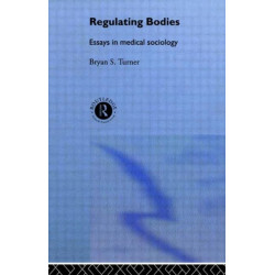 Regulating Bodies: Essays in Medical Sociology