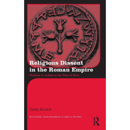 Religious Dissent in the Roman Empire: Violence in Judaea at the Time of Nero