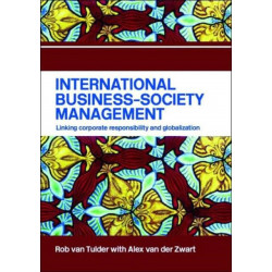 International Business-Society Management: Linking Corporate Responsibility and Globalization