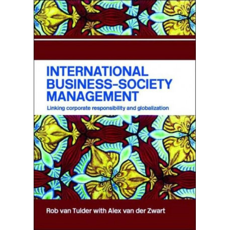 International Business-Society Management: Linking Corporate Responsibility and Globalization