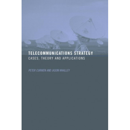 Telecommunications Strategy: Cases, Theory and Applications