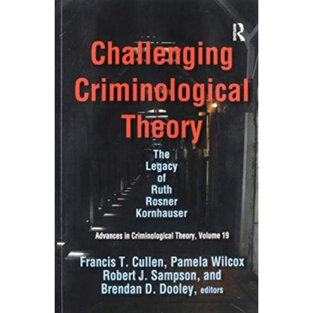 Challenging Criminological Theory: The Legacy of Ruth Rosner Kornhauser