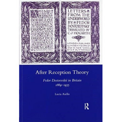 After Reception Theory: Fedor Dostoevskii in Britain, 1869-1935