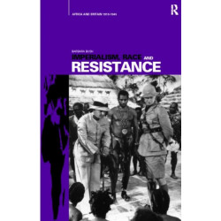 Imperialism, Race and Resistance: Africa and Britain, 1919-1945
