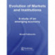 Evolution of Markets and Institutions: A Study of an Emerging Economy