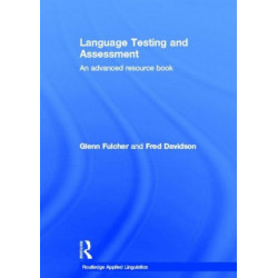 Language Testing and Assessment: An Advanced Resource Book