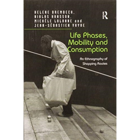 Life Phases, Mobility and Consumption: An Ethnography of Shopping Routes