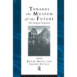Towards the Museum of the Future: New European Perspectives