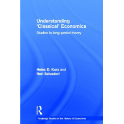 Understanding 'Classical' Economics: Studies in Long Period Theory