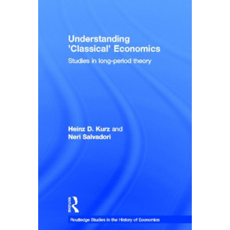 Understanding 'Classical' Economics: Studies in Long Period Theory