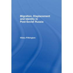 Migration, Displacement and Identity in Post-Soviet Russia