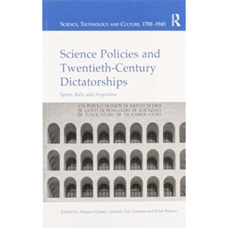 Science Policies and Twentieth-Century Dictatorships: Spain, Italy and Argentina