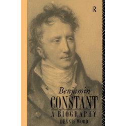 Benjamin Constant: A Biography