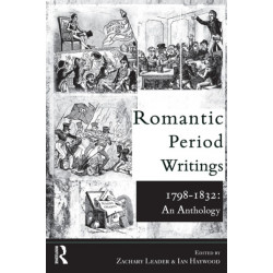 Romantic Period Writings 1798-1832: An Anthology