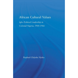 African Cultural Values: Igbo Political Leadership in Colonial Nigeria, 1900–1996