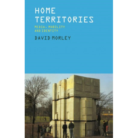 Home Territories: Media, Mobility and Identity
