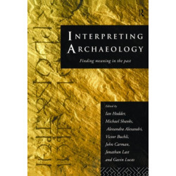 Interpreting Archaeology: Finding Meaning in the Past