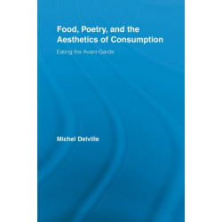 Food, Poetry, and the Aesthetics of Consumption: Eating the Avant-Garde