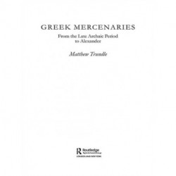 Greek Mercenaries: From the Late Archaic Period to Alexander