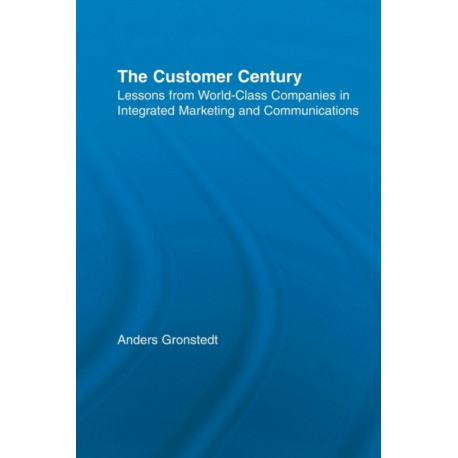 The Customer Century: Lessons from World Class Companies in Integrated Communications