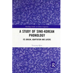A Study of Sino-Korean Phonology: Its Origin, Adaptation and Layers