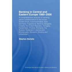 Banking in Central and Eastern Europe 1980-2006: From Communism to Capitalism