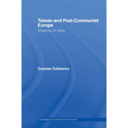 Taiwan and Post-Communist Europe: Shopping for Allies