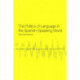 The Politics of Language in the Spanish-Speaking World: From Colonization to Globalization