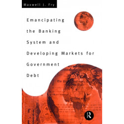 Emancipating the Banking System and Developing Markets for Government Debt