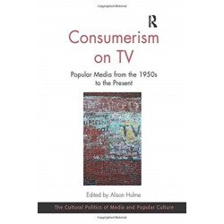 Consumerism on TV: Popular Media from the 1950s to the Present