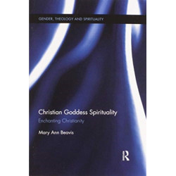 Christian Goddess Spirituality: Enchanting Christianity