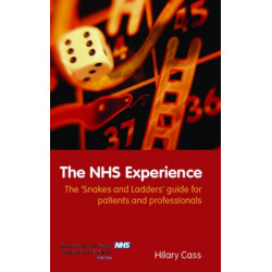 The NHS Experience: The 'Snakes and Ladders' Guide for Patients and Professionals
