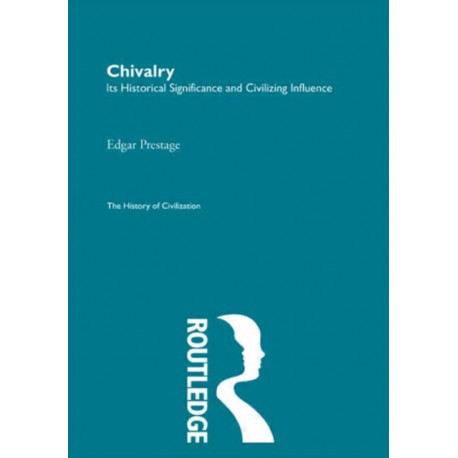 Chivalry: Its Historical Significance and Civilizing Influence