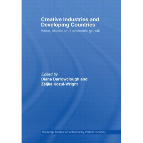 Creative Industries and Developing Countries: Voice, Choice and Economic Growth
