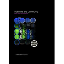Museums and Community: Ideas, Issues and Challenges