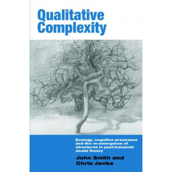 Qualitative Complexity: Ecology, Cognitive Processes and the Re-Emergence of Structures in Post-Humanist Social Theory