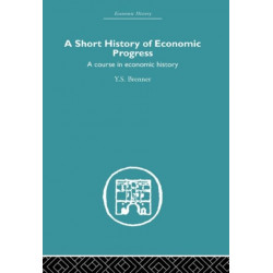 Short History of Economic Progress: A Course in Economic History