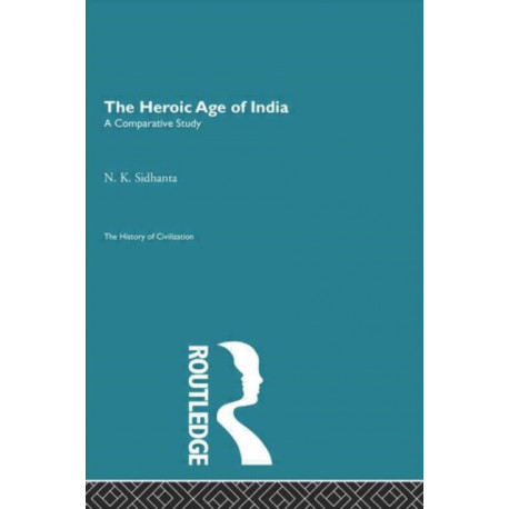 The Heroic Age of India: A Comparative Study