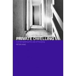 Private Dwelling: Contemplating the Use of Housing