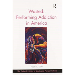 Wasted: Performing Addiction in America