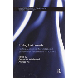 Trading Environments: Frontiers, Commercial Knowledge and Environmental Transformation, 1750-1990