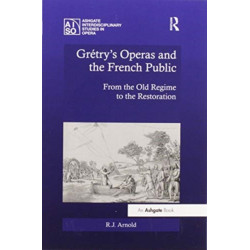 Gretry's Operas and the French Public: From the Old Regime to the Restoration