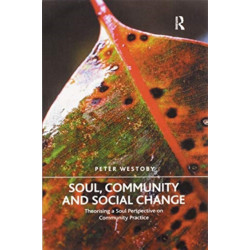 Soul, Community and Social Change: Theorising a Soul Perspective on Community Practice