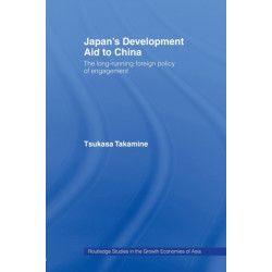 Japan's Development Aid to China: The Long-Running Foreign Policy of Engagement