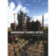 Manufactured Sites: Rethinking the Post-Industrial Landscape