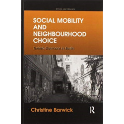 Social Mobility and Neighbourhood Choice: Turkish-Germans in Berlin
