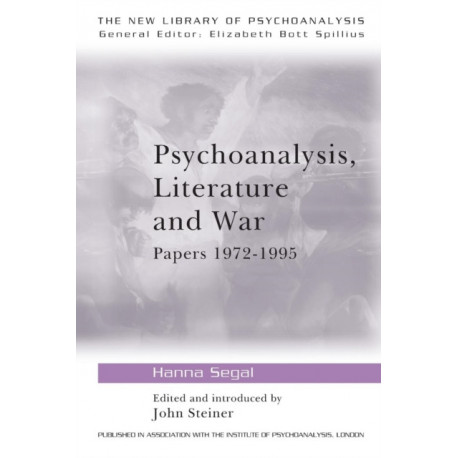 Psychoanalysis, Literature and War: Papers 1972-1995