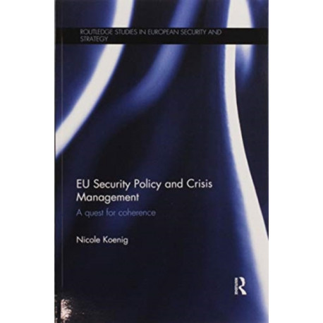 EU Security Policy and Crisis Management: A Quest for Coherence
