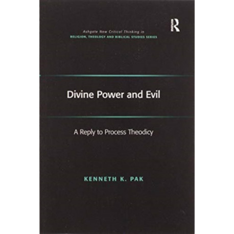 Divine Power and Evil: A Reply to Process Theodicy